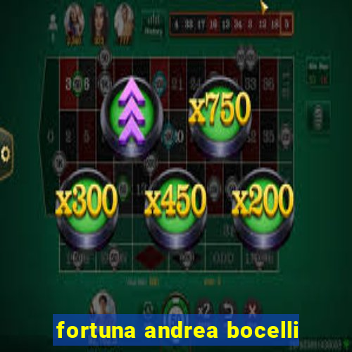 fortuna andrea bocelli